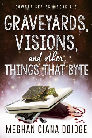 [The Dowser 8.50] • Graveyards, Visions, and Other Things That Byte